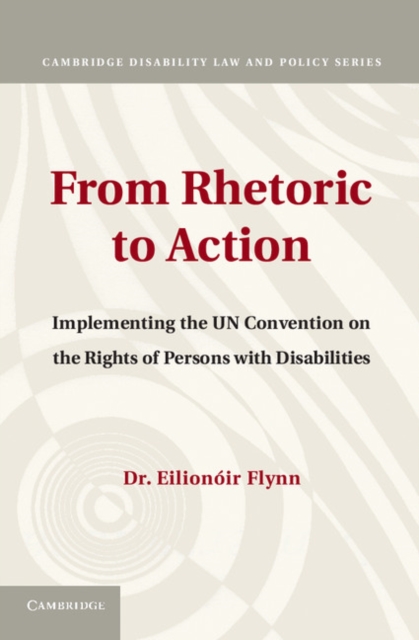 From Rhetoric to Action : Implementing the UN Convention on the Rights of Persons with Disabilities, Hardback Book
