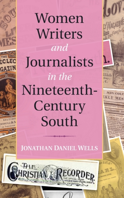 Women Writers and Journalists in the Nineteenth-Century South, Hardback Book