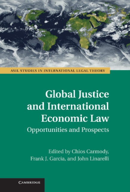 Global Justice and International Economic Law : Opportunities and Prospects, Hardback Book