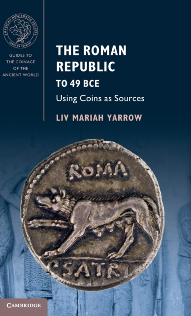 The Roman Republic to 49 BCE : Using Coins as Sources, Hardback Book