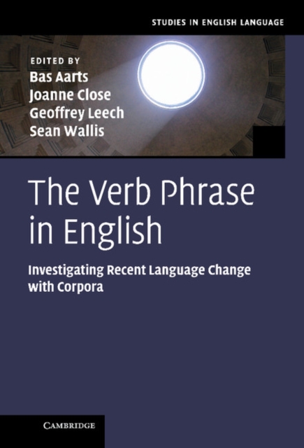 The Verb Phrase in English : Investigating Recent Language Change with Corpora, Hardback Book