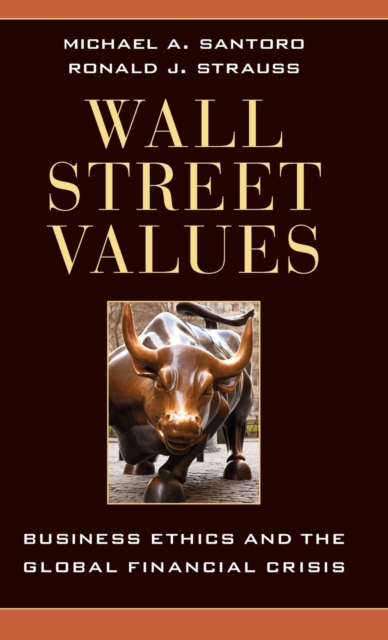 Wall Street Values : Business Ethics and the Global Financial Crisis, Hardback Book