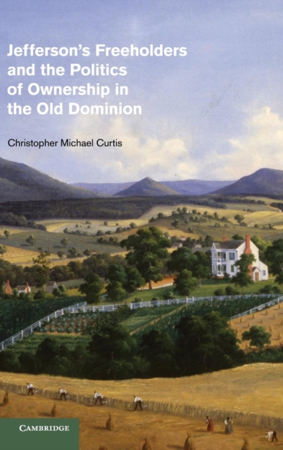 Jefferson's Freeholders and the Politics of Ownership in the Old Dominion, Hardback Book