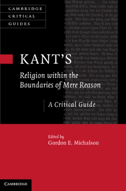 Kant’s Religion within the Boundaries of Mere Reason : A Critical Guide, Hardback Book