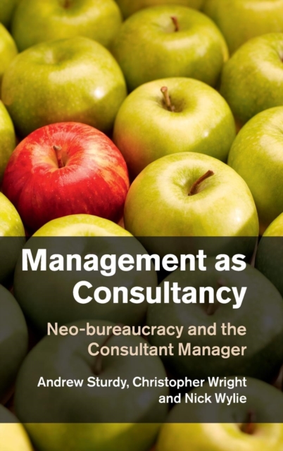 Management as Consultancy : Neo-bureaucracy and the Consultant Manager, Hardback Book