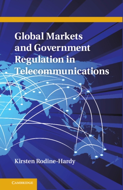 Global Markets and Government Regulation in Telecommunications, Hardback Book