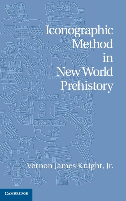Iconographic Method in New World Prehistory, Hardback Book