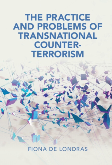 The Practice and Problems of Transnational Counter-Terrorism, Hardback Book