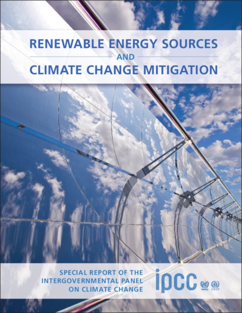 Renewable Energy Sources and Climate Change Mitigation : Special Report of the Intergovernmental Panel on Climate Change, Hardback Book