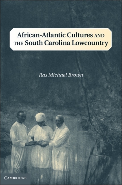 African-Atlantic Cultures and the South Carolina Lowcountry, Hardback Book
