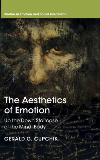The Aesthetics of Emotion : Up the Down Staircase of the Mind-Body, Hardback Book