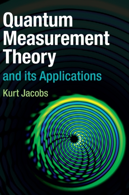 Quantum Measurement Theory and its Applications, Hardback Book