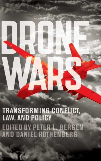 Drone Wars : Transforming Conflict, Law, and Policy, Hardback Book
