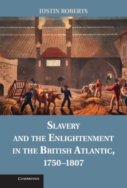 Slavery and the Enlightenment in the British Atlantic, 1750-1807, Hardback Book