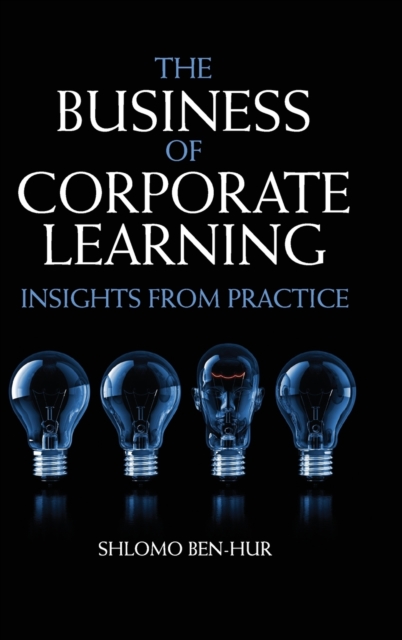 The Business of Corporate Learning : Insights from Practice, Hardback Book