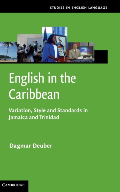 English in the Caribbean : Variation, Style and Standards in Jamaica and Trinidad, Hardback Book