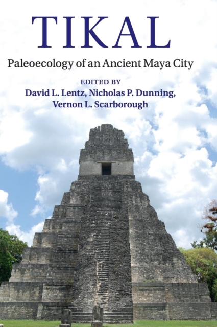 Tikal : Paleoecology of an Ancient Maya City, Hardback Book