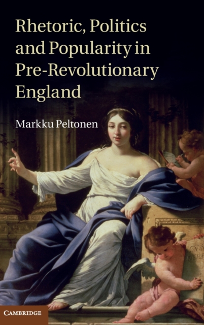 Rhetoric, Politics and Popularity in Pre-Revolutionary England, Hardback Book