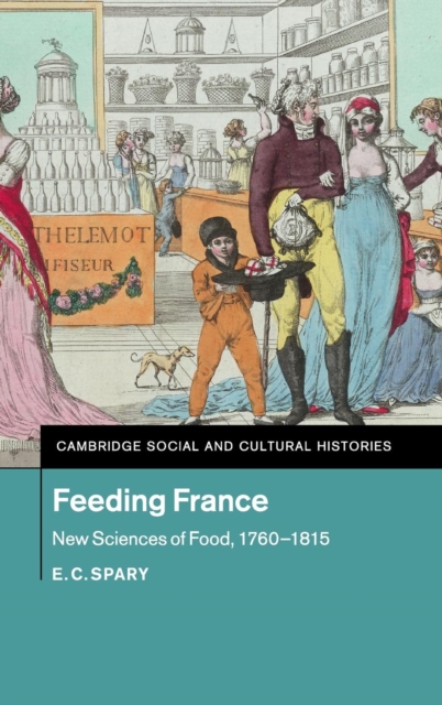 Feeding France : New Sciences of Food, 1760-1815, Hardback Book