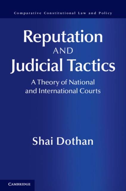 Reputation and Judicial Tactics : A Theory of National and International Courts, Hardback Book