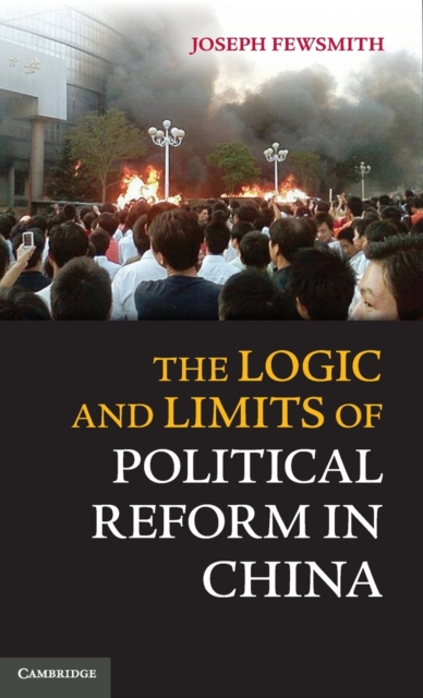 The Logic and Limits of Political Reform in China, Hardback Book