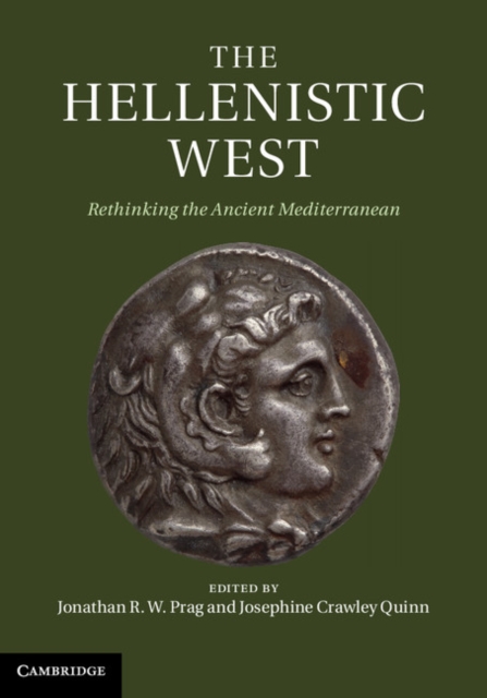 The Hellenistic West : Rethinking the Ancient Mediterranean, Hardback Book