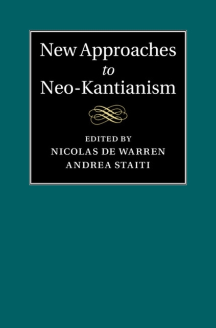 New Approaches to Neo-Kantianism, Hardback Book