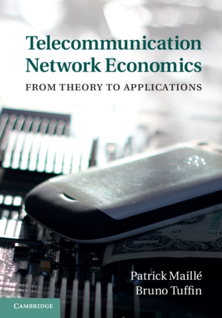 Telecommunication Network Economics : From Theory to Applications, Hardback Book