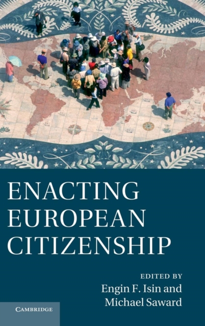 Enacting European Citizenship, Hardback Book