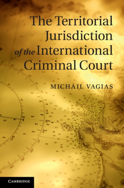The Territorial Jurisdiction of the International Criminal Court, Hardback Book