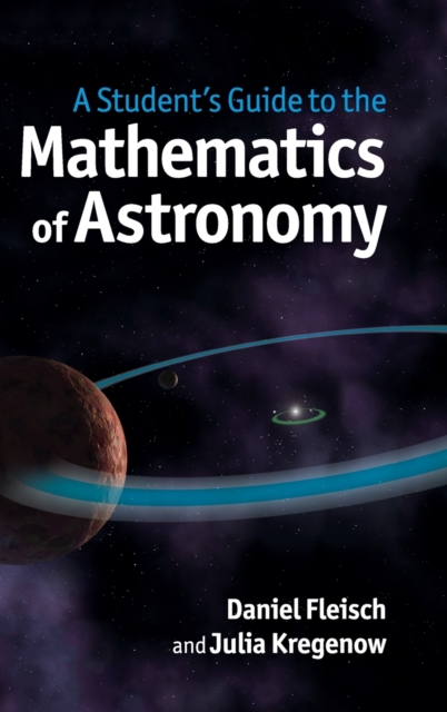 A Student's Guide to the Mathematics of Astronomy, Hardback Book