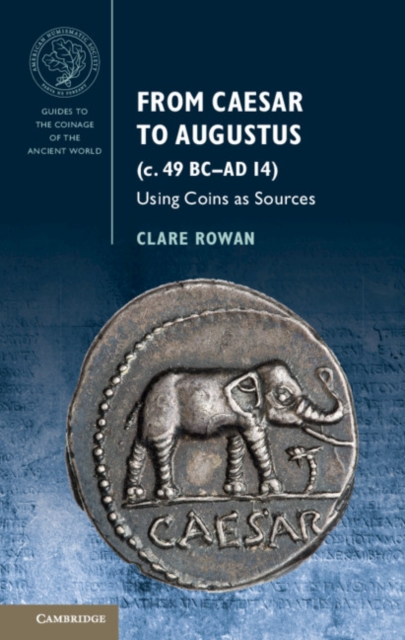 From Caesar to Augustus (c. 49 BC-AD 14) : Using Coins as Sources, Hardback Book
