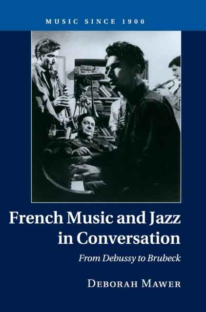 French Music and Jazz in Conversation : From Debussy to Brubeck, Hardback Book