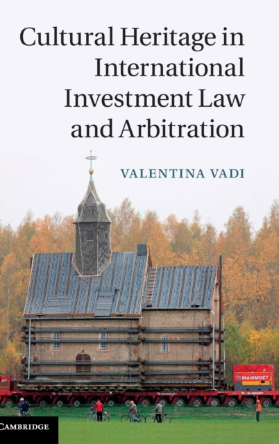 Cultural Heritage in International Investment Law and Arbitration, Hardback Book