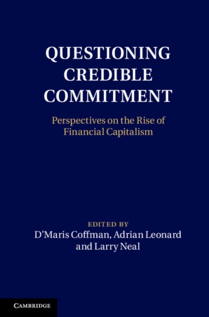 Questioning Credible Commitment : Perspectives on the Rise of Financial Capitalism, Hardback Book