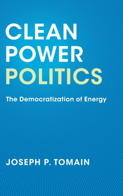 Clean Power Politics : The Democratization of Energy, Hardback Book