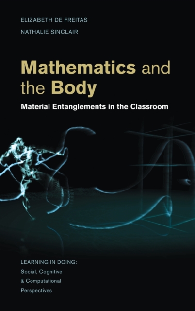 Mathematics and the Body : Material Entanglements in the Classroom, Hardback Book