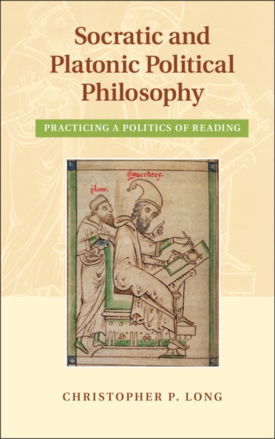 Socratic and Platonic Political Philosophy : Practicing a Politics of Reading, Mixed media product Book