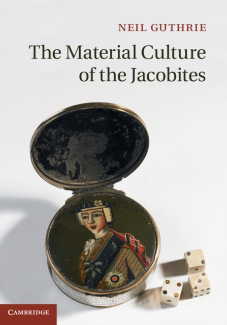 The Material Culture of the Jacobites, Hardback Book