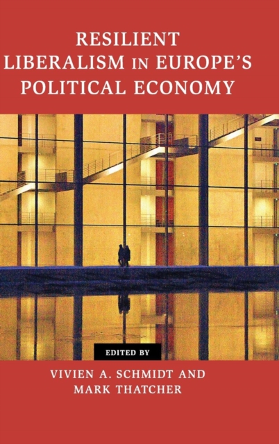 Resilient Liberalism in Europe's Political Economy, Hardback Book
