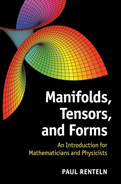 Manifolds, Tensors, and Forms : An Introduction for Mathematicians and Physicists, Hardback Book