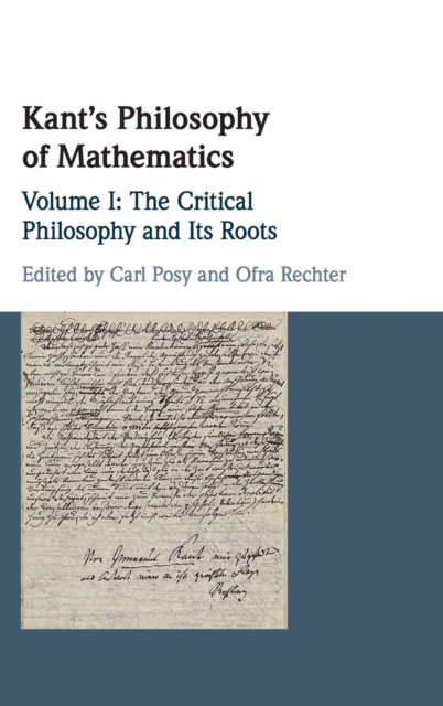 Kant's Philosophy of Mathematics: Volume 1, The Critical Philosophy and Its Roots, Hardback Book