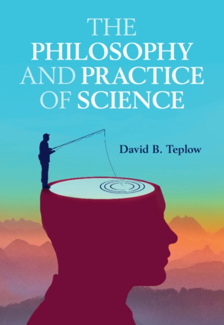 The Philosophy and Practice of Science, Hardback Book