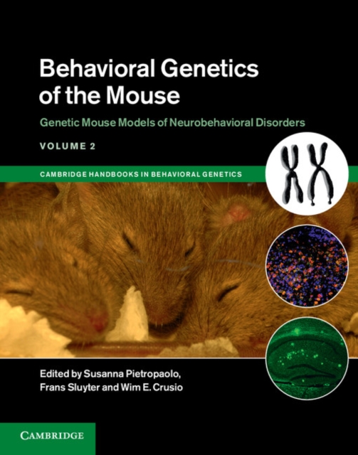 Behavioral Genetics of the Mouse: Volume 2, Genetic Mouse Models of Neurobehavioral Disorders, Hardback Book
