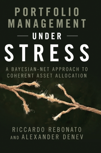 Portfolio Management under Stress : A Bayesian-Net Approach to Coherent Asset Allocation, Hardback Book