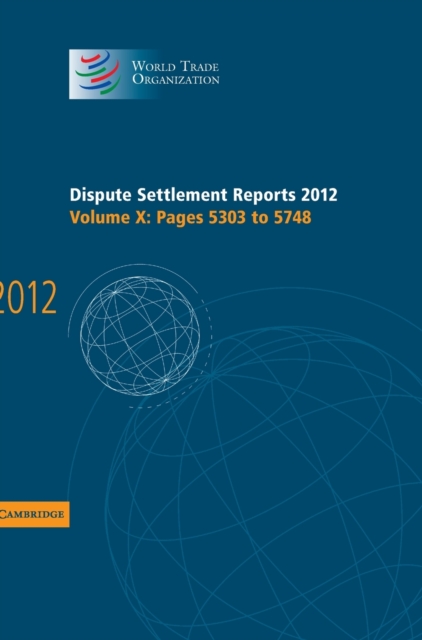 Dispute Settlement Reports 2012: Volume 10, Pages 5303-5748, Hardback Book