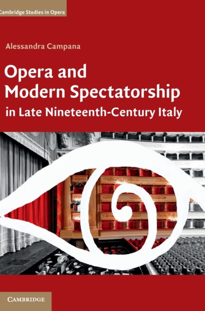 Opera and Modern Spectatorship in Late Nineteenth-Century Italy, Hardback Book