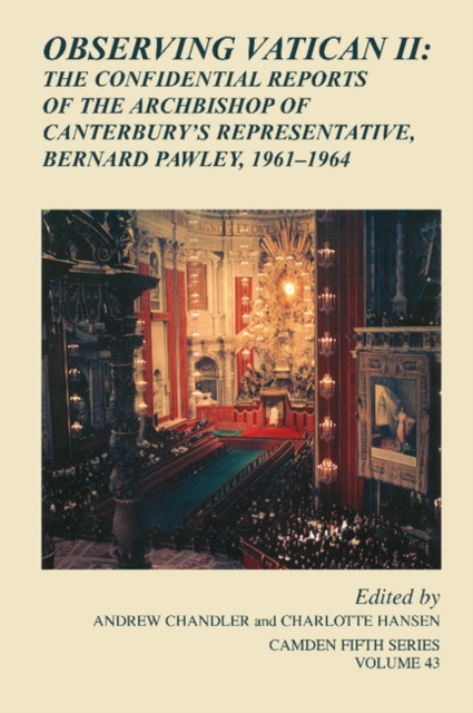 Observing Vatican II : The Confidential Reports of the Archbishop of Canterbury's Representative, Bernard Pawley, 1961-1964, Hardback Book