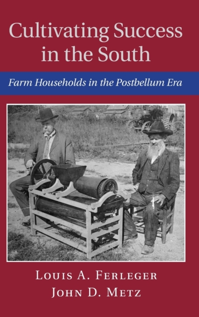 Cultivating Success in the South : Farm Households in the Postbellum Era, Hardback Book