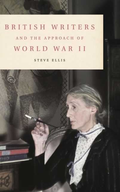 British Writers and the Approach of World War II, Hardback Book